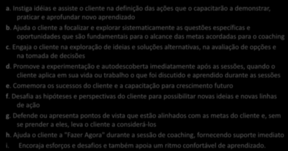 9. Projetando Ações - Capacidade de criar junto com o cliente as oportunidades para o aprendizado contínuo durante o coaching, no trabalho e na vida, e as oportunidades para agir de forma mais eficaz