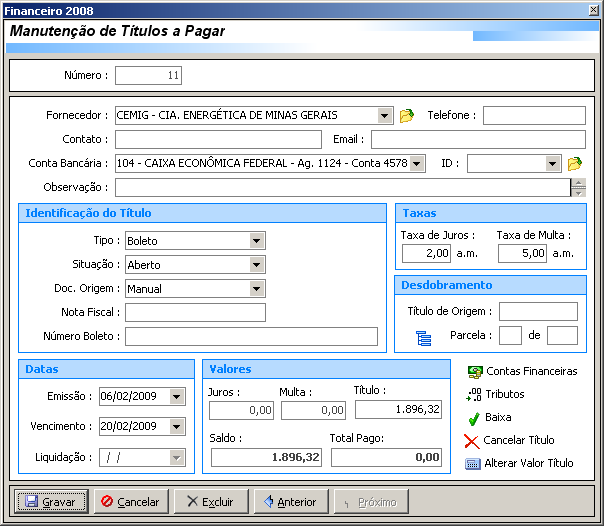 Manual do Sistema de Controle Financeiro 11 2. MENU FINANCEIRO 2.1 - Manutenção de Títulos a Pagar Utilizado para registrar todos os títulos e contas a pagar da empresa.