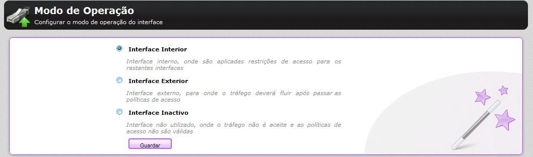 Existem três modos: interface interior (onde são aplicadas restrições de acesso para os restantes interfaces), interface exterior (para onde o tráfego será direccionado depois