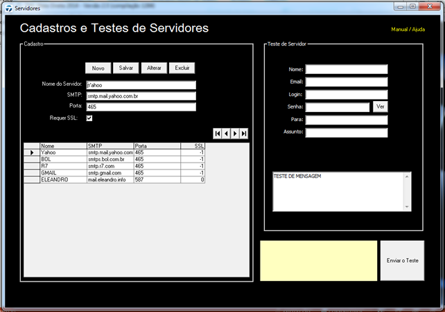 CADASTRO DE SERVIDORES TESTE DE EMAILS Tela de Cadastro e Testes de Servidores Alguns servidores já vem configurado no programa, sendo eles: Yahroo Bol R7 GMAIL Para testa a sua conta de email faça o