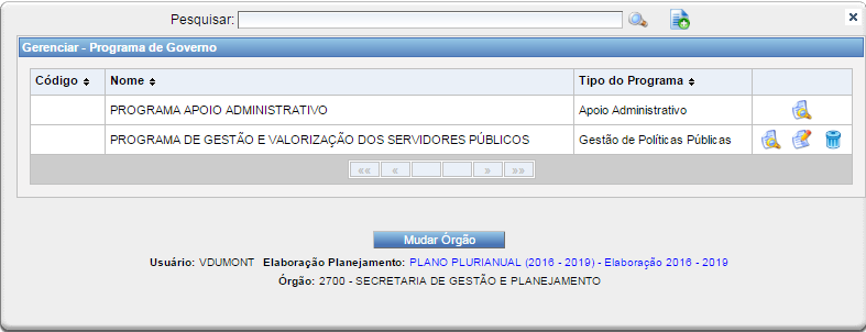 3.1 Cadastro do Programa (menu Programas de Governo) Tela de Pesquisa Pesquisar: Consulta os programas já cadastrados permitindo a visualização, edição e exclusão.