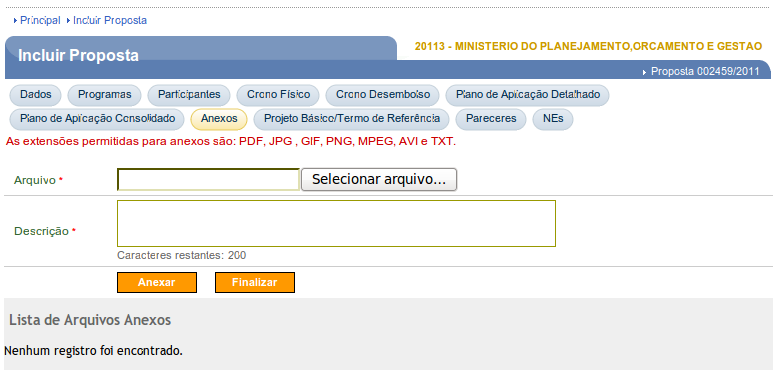 Os campos devem ser preenchidos conforme orientações a seguir : Arquivo: deve ser informado o caminho do arquivo a ser anexado. Descrição: deve ser informada uma descrição para o arquivo.