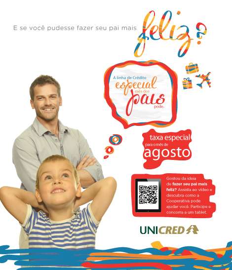 Campanha Crédito Mês dos Pais Realizada no mês de agosto e idealizada pela Unicred Central
