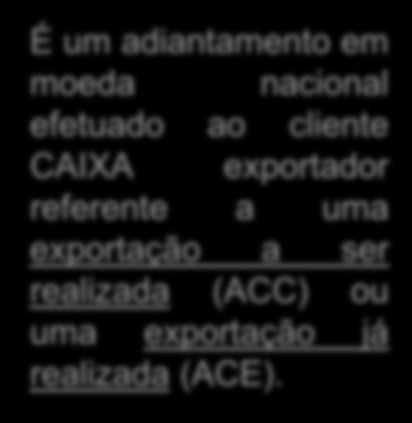 negociação da exportação Garantias negociadas durante o período da aprovação do crédito É um adiantamento em moeda