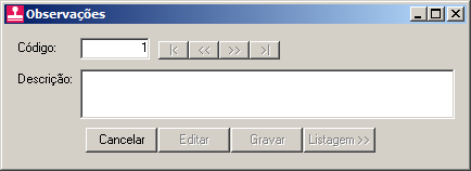 conforme a figura a seguir: 2. Caso não haja observação cadastrada, entrará automaticamente no modo de inclusão; caso contrário clique no botão Novo, para incluir uma nova observação. 3.