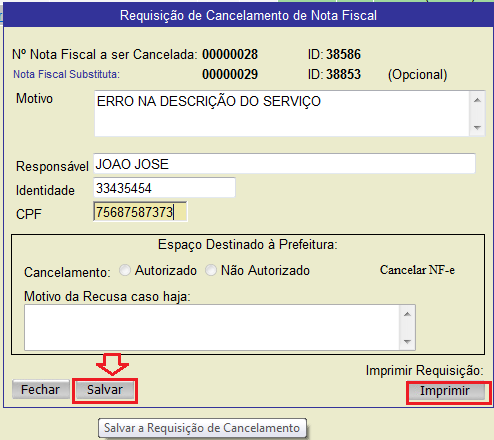 d. Informe o motivo do cancelamento e os outros dados da requisição de cancelamento da NF-e. Clique em salvar e imprima a solicitação de cancelamento.