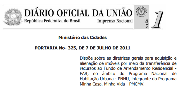 PORTARIA MINISTÉRIO DAS CIDADES Ministério das Cidades PORTARIA No- 325, DE 7 DE JULHO DE 2011 f) atendimento às diretrizes do Programa Brasileiro da Qualidade e Produtividade do Habitat (PBQP-H), no