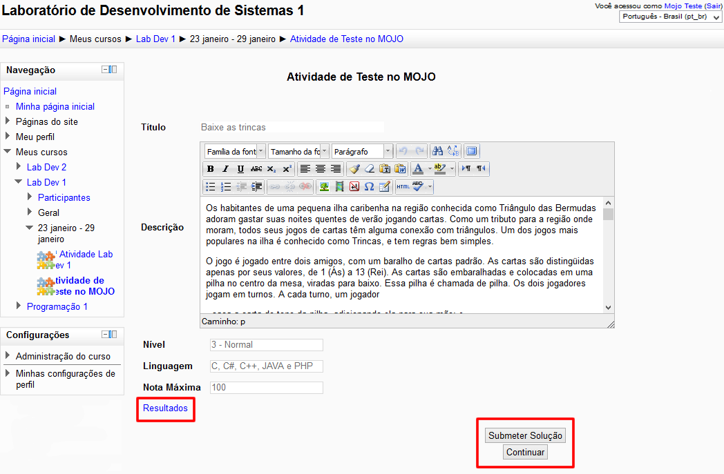 51 Conforme mostrado na Figura 17, é possível observar as atividades adicionadas pelo professor na região Agenda do Curso.