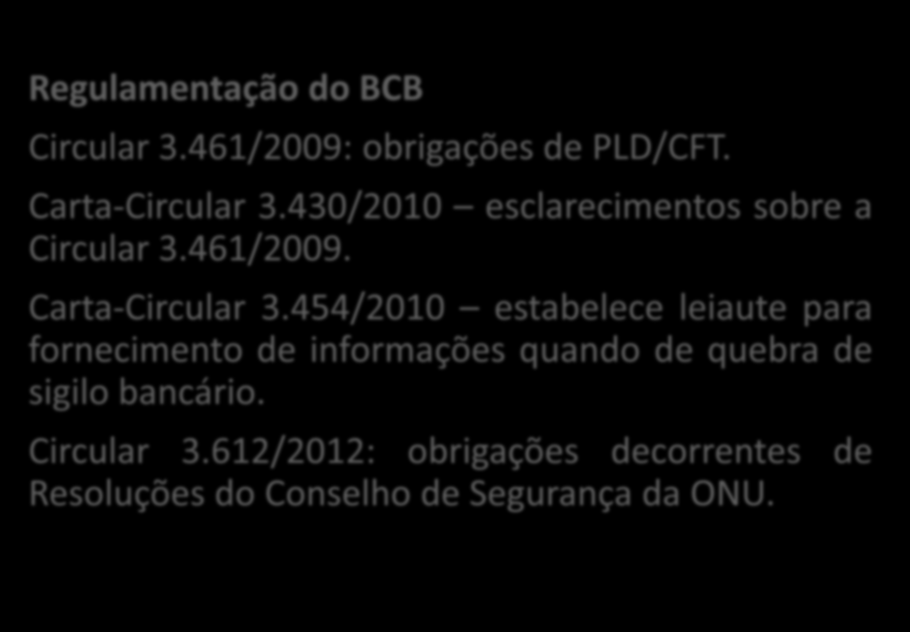 Princípios Regulatórios 7 Regulamentação do BCB Circular 3.461/2009: obrigações de PLD/CFT. Carta-Circular 3.