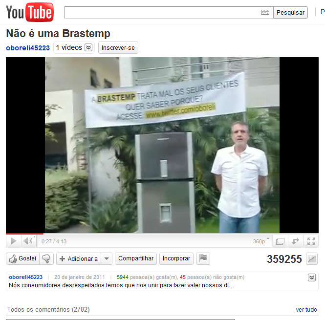 Case: Brastemp (reclamação no YouTube) Um consumidor, cuja geladeira permanecia com defeito após