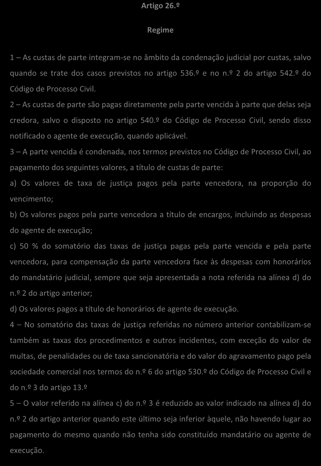 Custas de parte Contém as alterações dos seguintes diplomas: DL n.º 52/2011, de 13/04 Lei n.º 7/2012, de 13/02 Artigo 26.