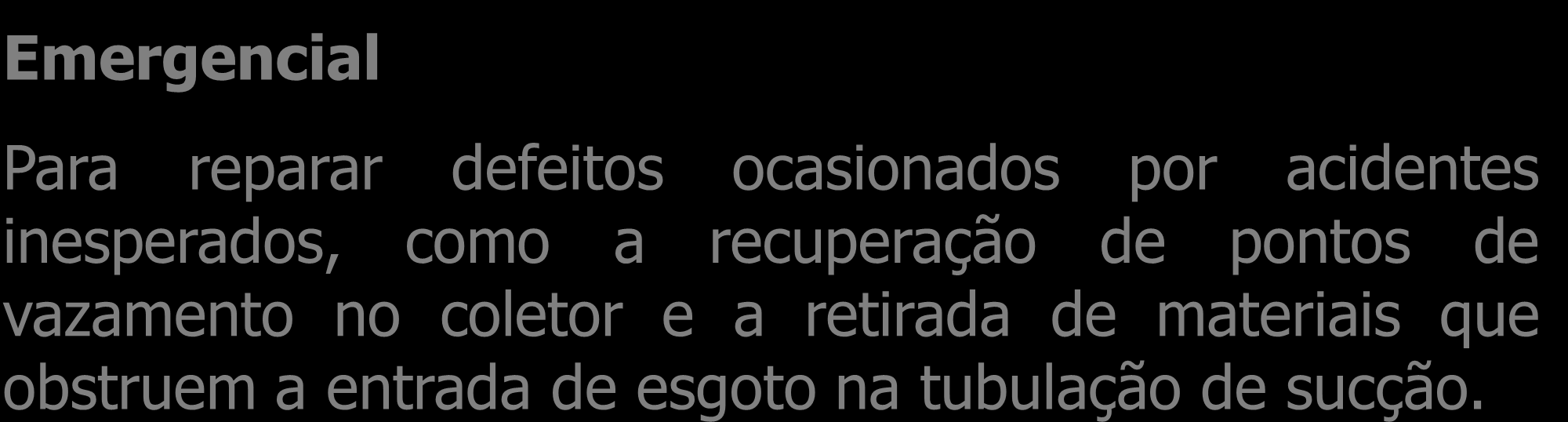 Operação de Manutenção de Rede Coletora de Esgoto Corretiva Para melhorar o funcionamento dos coletores e equipamentos, como a substituição de trecho da rede coletora, a troca de rotor do conjunto