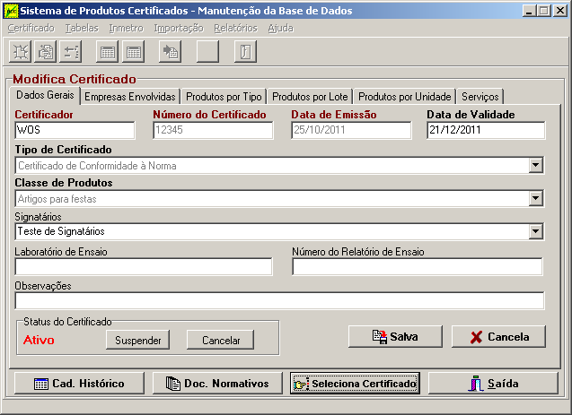 Alterar informações do certificado SISTEMA DE PRODUTOS E SERVIÇOS CERTIFICADOS Alterar informações do certificado com a guia Dados Gerais ativa. 1. Busque o certificado que será alterado; 2.