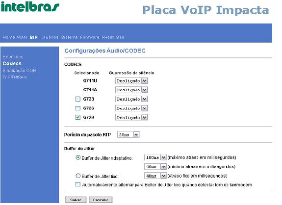 Codecs Em Codecs é possível selecionar as opções de codecs (Codificador/Decodificador) para a compressão de áudio além dos padrões já definidos G711 lei u e G711 lei A, são eles: G723, G726 e G729.