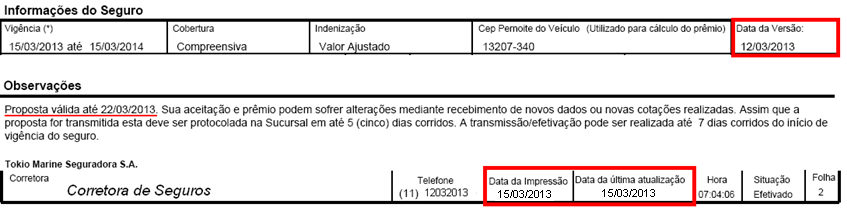 CONFIRA A REGRA DE VALIDADE DAS COTAÇÕES/PROPOSTAS: TIPO DE SEGURO DATA DE VIGÊNCIA VALIDADE LIMITE DE TRANSMISSÃO Renovação Tokio / Congênere Atual/Futura Retroativa Data da vigência + Data da