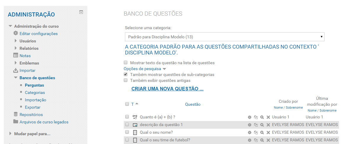 No banco de questões, o professor pode criar perguntas que ficam armazenadas para posteriormente serem utilizadas na atividade Questionário.