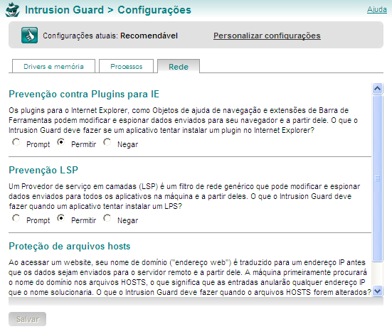 Intrusion Guard Configurações Rede Ao adicionar filtros aos módulos de rede no sistema operacional, os aplicativos maliciosos podem roubar dados pessoais como números de seguro social, detalhes de