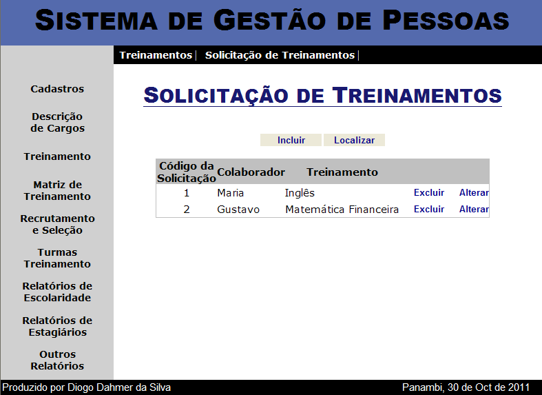 103 Figura 26 Solicitação de treinamentos O relatório matriz de treinamento, acessado no menu principal conforme indicação do circulo vermelho da figura 27, pode ser impresso por departamento ou em