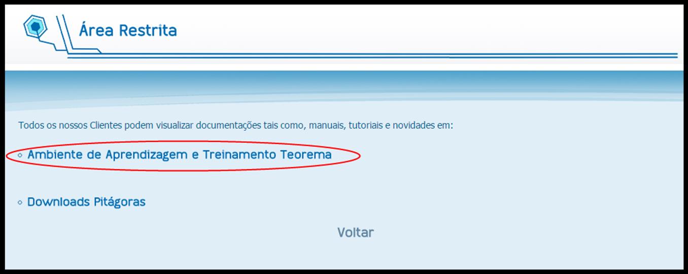 3.1 AMBIENTE DE APRENDIZAGEM E TREINAMENTO TEOREMA Na tela da área Restrita clique sobre o link Ambiente de Aprendizagem e Treinamento Teorema, Figura 14.