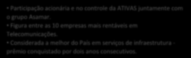 ATIVAS Grupos Controladores 78 anos de mercado. Faturamento anual de R$8 Bilhões.