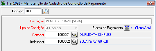 Condição de Pagamento (Transacionadores > Financeiro > J-Condição de pagamento) Observação: Preencha corretamente o campo indexador.