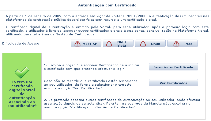 O processo está concluído e poderá utilizar o seu certificado digital! Login na Plataforma Vortal a) Quando o utilizador efectua o login são apresentadas várias opções.