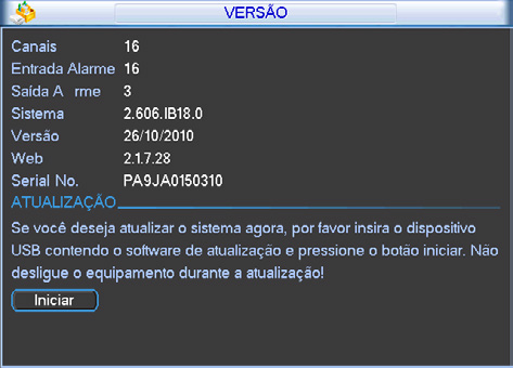 Versão Registros Visualize as informações sobre o sistema do DVR, configurações de hardware e atualizações de software, conforme a figura a seguir.