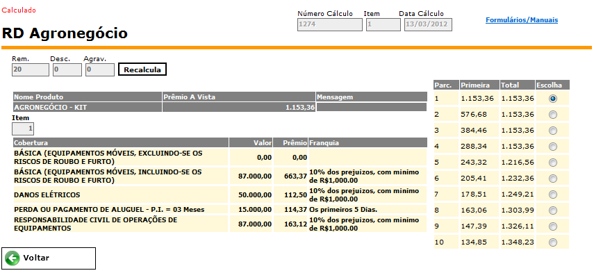 Kit de Cálculo Agronegócios Conclusão do Cálculo Após discriminar cada item, esta tela apresenta o valor total do prêmio e permite a impressão do Cálculo e a efetivação da