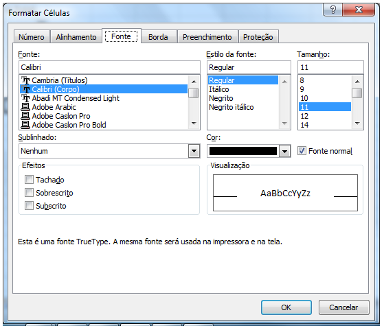 A formatação de células é muito semelhante a que vimos para formatação de fonte no Word, basta apenas que a célula onde será aplicada a formatação esteja selecionada.