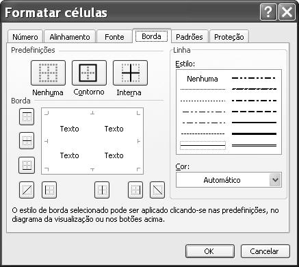 A caixa de diálogo de formatar células ativa na guia de configurações de fonte, disponível para alterações é como mostra a figura abaixo: Borda Na guia Borda você escolhe as bordas para colocar na