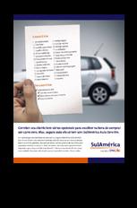 SULAMÉRICA ESTRATÉGIA DO AUTOMÓVEL Preço competitivo entre as principais marcas, mantendo a rentabilidade Forte relacionamento com corretores Desenvolvimento de novos canais de distribuição e