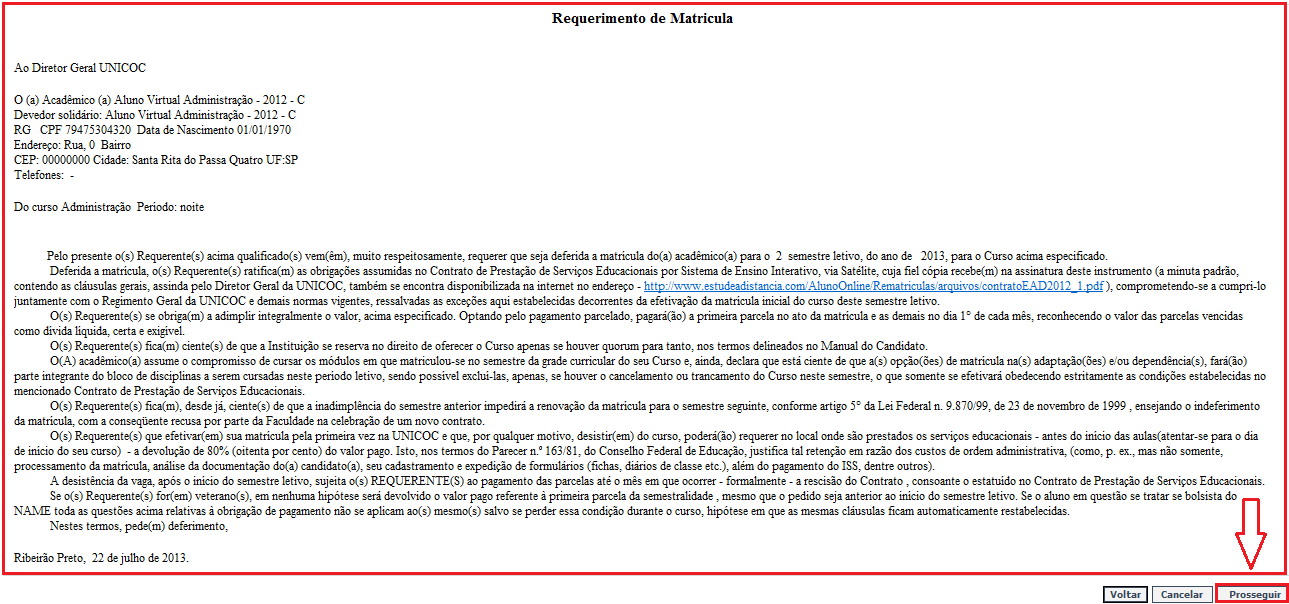 Passado 24 horas do boleto pago da renegociação, você deverá voltar na página inicial da Rematricula para concluí-la. Vamos prosseguir!