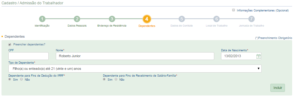 3.4 Dependentes Informações necessárias: Nome do dependente; Data de nascimento; CPF. Caso o empregado possua dependentes, marcar a opção Preencher dependentes?