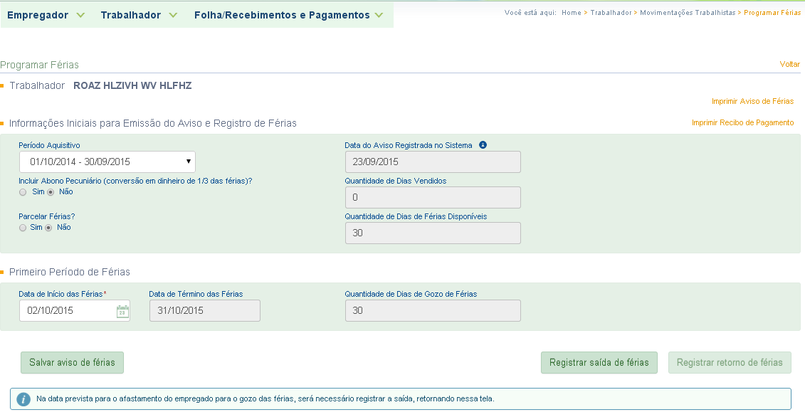 6.2.2 Registrar Saída de Férias O registro da data de saída deverá ocorrer no dia do afastamento ou em data posterior. Não é permitido o registro prévio do afastamento.