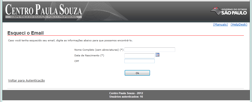 7. O Usuário esqueceu E-mail O Usuário acionou o link Esqueceu o email? na tela de Autenticação.