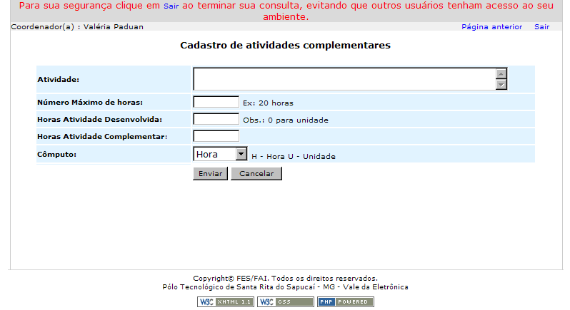 Ícone Operação Cadastrar Atividade Complementar Alterar Atividade Complementar As próximas seções irão detalhar cada uma destas operações. 3.1.