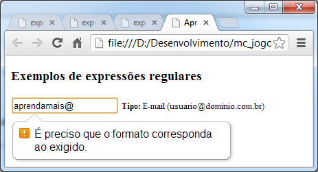 Por fim, e para aguçar sua vontade em aprender expressões regulares, a explicação de uma que valida o endereço de e- mail (não é preciso trabalhar com ela no HTML5, pois já existe o tipo de campo