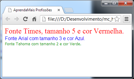 nome: indica o nome da fonte a ser utilizada; cor: indica a cor da fonte, definida em hexadecimal, ou através de um nome predefinido de cores. Fontes.