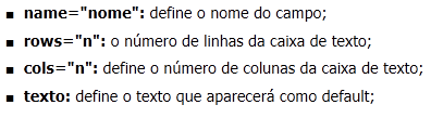 Tag textarea Define uma caixa de texto onde o usuário