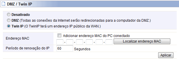 4.3.2 DMZ/ Twin ip O recurso host twin IP permite que um host local seja exposto à Internet para um serviço de finalidade especial, como jogos pela Internet ou videoconferência.