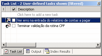 Task List A janela Task List (ou Lista de Tarefas ) ajuda você a organizar e administrar o trabalho de construir sua solução.