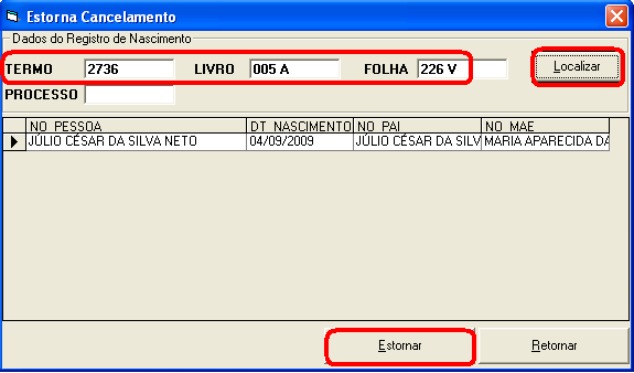 Estorna Cancelamento Caso você tenha cancelado um registro e queira estorná-lo, clique em Nascimento