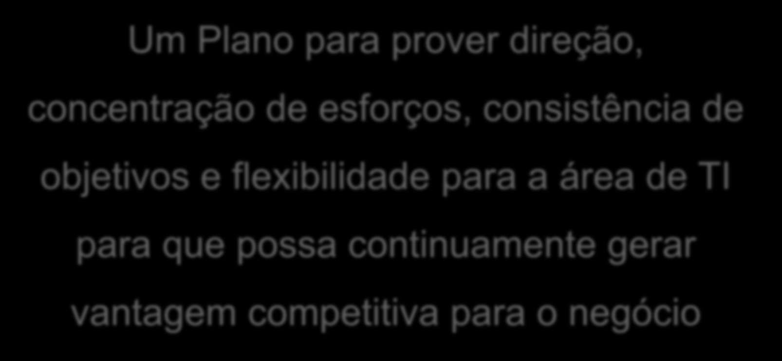 Visão conceitual O que é o Plano Diretor de Tecnologia de Informação?