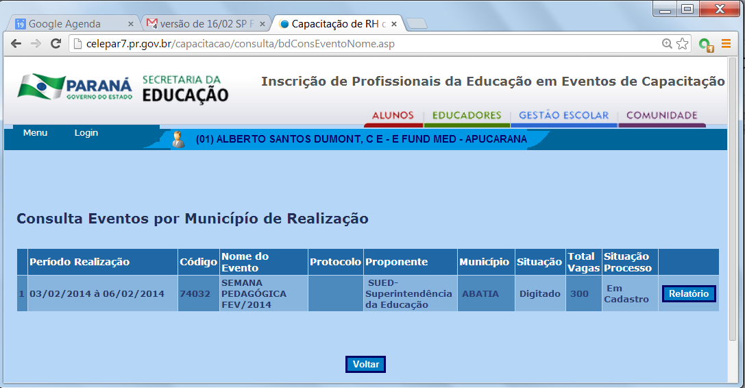 Digite o CÓDIGO DO EVENTO destinado a sua instituição de ensino, enviado pelo NRE e em PESQUISAR 2 Nesta tela