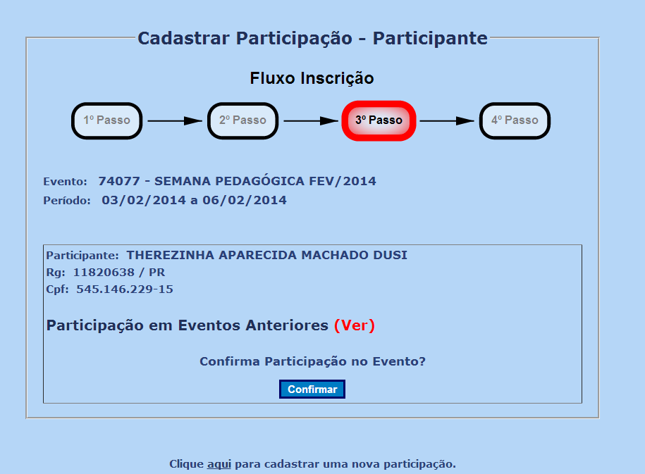 2º Passo: Digite o RG do profissional e confira se UF esta correto, e clique em CONFIRMAR: 7 Irá aparecer tela com DADOS DO PROFISSIONAL a ser inscrito, OBSERVE se o