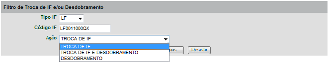 Troca de IF e/ou Desdobramento Operações (Menu Instrumento Financeiro) Visão Geral Utilizado apenas para Instrumento Financeiro LF, LFV e LFS.