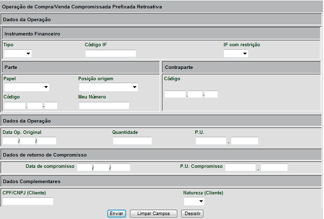 Venda com Compromisso de Recompra Pré-Fixada Retroativa (Menu Registro de Operação - Item Compromissada) Visão Geral Função exclusiva para CDB, CDEB, DEB e LC.