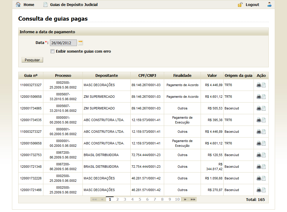 Imagem 15 - Seleção da data de pagamento através do calendário Havendo guias pagas na data informada, elas são listadas numa tabela onde são exibidas informações da guia, como o seu número, o número