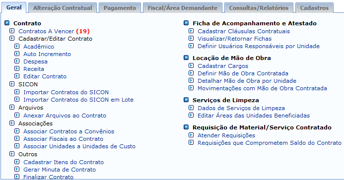 Contratos Contratos Cadastro Contratos Pagamentos Aditivos Tratamento específico para Mão de obra Aquisição de Material Bibliográfico Serviços de Limpeza Relatórios e Alertas Distribuição dos