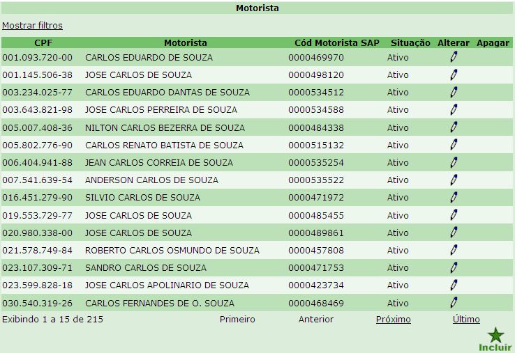 Direitos a Transportadoras Para Exibir (Contatos) Usuários autorizados a um transportadora (CNPJ) clicar no ícone Figura 10.